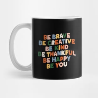 Be Brave Be Creative Be Kind Be Thankful Be Happy Be You Mug